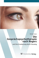 Die Gesprächspsychotherapie nach Rogers: und ihre Erweiterung durch Focusing 3639419812 Book Cover