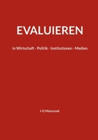 Evaluieren: in Wirtschaft - Politik - Institutionen - Medien 3756228800 Book Cover