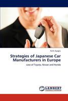 Strategies of Japanese Car Manufacturers in Europe: case of Toyota, Nissan and Honda 384547114X Book Cover