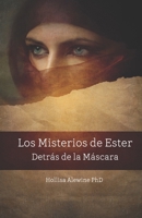 Los Misterios de Ester: Detrás de la Máscara (Spanish Edition) 1736621238 Book Cover