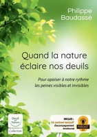 Quand la nature éclaire nos deuils: Pour apaiser à notre rythme les peines visibles et invisibles (French Edition) 2322634921 Book Cover