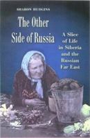 The Other Side of Russia: A Slice of Life in Siberia and the Russian Far East 1585444049 Book Cover