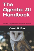 The Agentic AI Handbook: Concepts, Design Patterns, and Future Directions (Practical AI) B0FRMN3DYL Book Cover