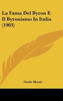 La Fama Del Byron E Il Byronismo In Italia (1903) 114108581X Book Cover