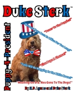 Duke Sterk: Puppy-4-President 1736056107 Book Cover