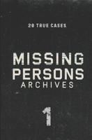 Missing Persons Archives: 20 True Missing Persons Cases B0FHDZTNMR Book Cover