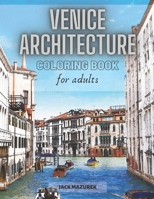 Venice Architecture Coloring Book for Adults: Creative Ilustrations of Buildings and Places for Stress Relief and Relaxation B08Q73NMRN Book Cover