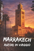 Autori in viaggio: Marrakech (Travel) (Italian Edition) B0DTK1WKH3 Book Cover