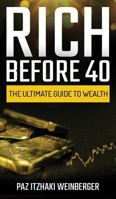 Rich Before 40: The Ultimate Guide to Wealth 9657724422 Book Cover