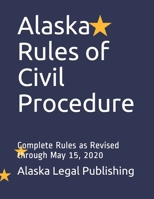 Alaska Rules of Criminal Procedure: Complete Rules as Revised through May 15, 2020 B088N7XT7R Book Cover