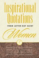 Inspirational Quotations from Latter-Day Saint Women 1573458120 Book Cover