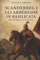 Scanderbeg e gli arbëreshë in Basilicata tra storia e cultura (Italian Edition) B0HNP9HQG1 Book Cover