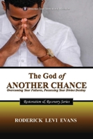 The God of Another Chance: Overcoming Your Failures, Possessing Your Divine Destiny 1088163106 Book Cover
