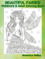 Beautiful Fairies Children's and Adult Coloring Book: Beautiful Fairies Children's and Adult Coloring Book 1545513740 Book Cover