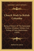 Church Work in British Columbia 0548778612 Book Cover