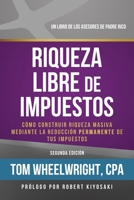 Riqueza Libre de Impustos: Como Construir Rioueza Masiva Mediante La Reduccidn Permanente de Tus Impuestos 1612681409 Book Cover