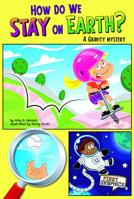How Do We Stay on Earth?: A Gravity Mystery 1429671742 Book Cover
