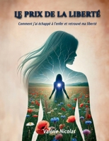 Le prix de la liberté: Comment j'ai échappé à l'enfer et repris ma liberté (French Edition) 2322596809 Book Cover
