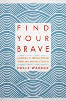 Find your Brave: Courage to Stand Strong When the Waves Crash In 0735289611 Book Cover