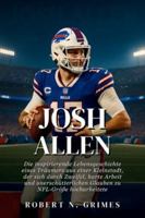 Josh Allen: Die inspirierende Lebensgeschichte eines Träumers aus einer Kleinstadt, der sich durch Zweifel, harte Arbeit und unerschütterlichen Glauben zu NFL-Größe hocharbeitete B0G4DQLPDK Book Cover