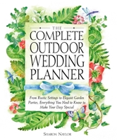 The Complete Outdoor Wedding Planner: From Rustic Settings to Elegant Garden Parties, Everything You Need to Know to Make Your Day Special 0761535985 Book Cover