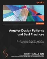 Angular Design Patterns and Best Practices: Create scalable and adaptable applications that grow to meet evolving user needs 1837631972 Book Cover