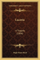 Luceria: A Tragedy 0548695237 Book Cover