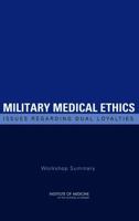 Military Medical Ethics: Issues Regarding Dual Loyalties: Workshop Summary 0309126630 Book Cover