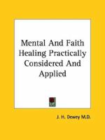 Mental And Faith Healing Practically Considered And Applied 1162811803 Book Cover