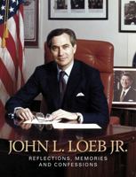 John L. Loeb Jr.: Reflections, Memories and Confessions 0976204312 Book Cover