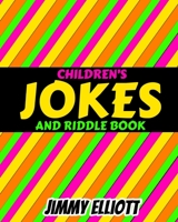 Children's Jokes and Riddle Book: Difficult Riddles For Smart Kids, Brain Teasers, Awesome Jokes for Kids, Travel Games, Children's Party Games Books, Children's Questions & Answer Game Books - Color B0857CXM8Q Book Cover