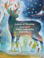 Layers of Meaning - Elements of Visual Journaling 9655729397 Book Cover