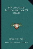 Mr. And Mrs. Faulconbridge V1 1164902180 Book Cover