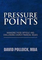 Pressure Points: Managing Those Difficult and Challenging Church Financial Issues 1453567917 Book Cover