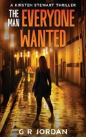 The Man Everyone Wanted: A Kirsten Stewart Thriller 1914073975 Book Cover