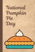 National Pumpkin Pie Day: December 25th | Pie Day | Dessert | Custard Filled | Winter | Holiday Season | Cardamom | Spices | Nutmeg | Thanksgiving Dinner 1692057774 Book Cover