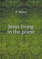Jesus Living in the Priest 5518627777 Book Cover