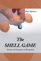 The SHELL GAME: Denial and Deception of Realpolitik B0FWCDRPL6 Book Cover