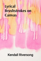 Lyrical Brushstrokes on Canvas: A Painter's Exploration of Light, Shadow, and the Elusive Beauty of Decay B0DT1ZVLFS Book Cover