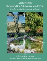 L'eau sensible: Dynamisation et information de l'eau: Quelles applications en agriculture ? (French Edition) 2322617512 Book Cover
