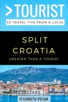 Greater Than a Tourist- Split Croatia: 50 Travel Tips from a Local 1973218739 Book Cover