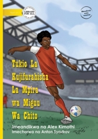 Chito's Football Adventure - Tukio La Kujifurahisha La Mpira wa Miguu Wa Chito (Swahili Edition) 1923339168 Book Cover