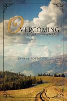 Overcoming: Learning How to Live Victoriously 1622301064 Book Cover