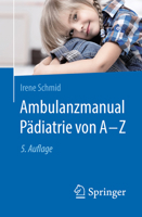 Ambulanzmanual Pädiatrie von A-Z (German Edition) 366258431X Book Cover