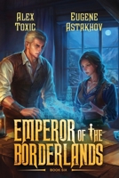 Emperor of the Borderlands (Book 6): A Historical Progression Fantasy Series 8077097499 Book Cover