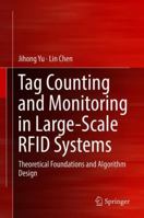 Tag Counting and Monitoring in Large-Scale RFID Systems: Theoretical Foundations and Algorithm Design 3319919911 Book Cover