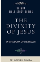 The Divinity of Jesus in the Book of Hebrews B0DPJLRCXT Book Cover