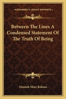 Between The Lines A Condensed Statement Of The Truth Of Being 1417954515 Book Cover