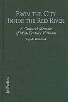 From the City Inside the Red River : A Cultural Memoir of Mid Century Vietnam 0786404981 Book Cover