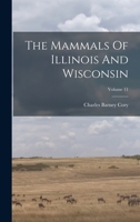 The Mammals of Illinois and Wisconsin, Vol. 11 1146562640 Book Cover